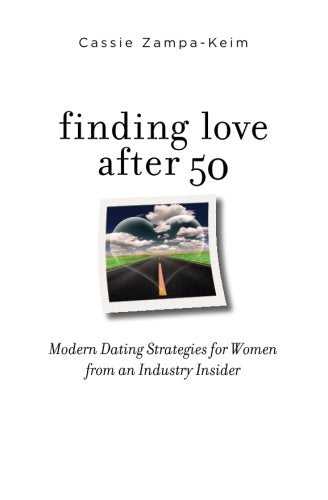Finding Love After 50: Modern Dating Strategies for Women from an Industry Insider Self-help