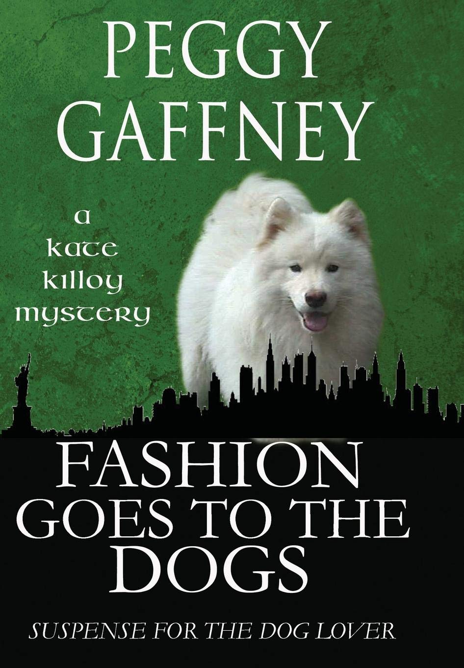 Fashion Goes to the Dogs - A Kate Killoy Mystery: Suspense for the Dog Lover (Kate Killoy Mysteries, Band 1) Contemporary literature Books