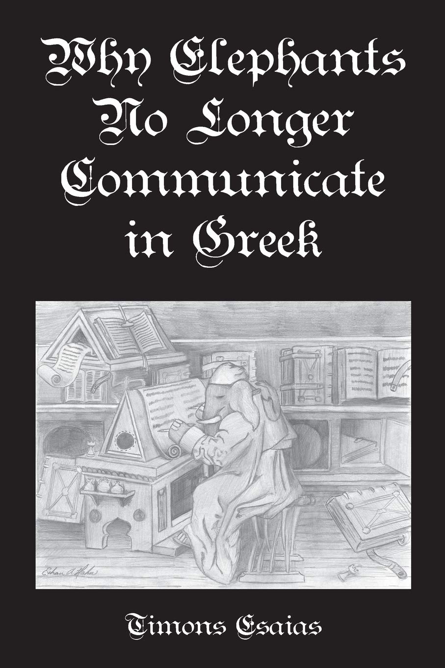 Why Elephants No Longer Communicate in Greek (Concrete Wolf Louis Award, Band 1) Poetry