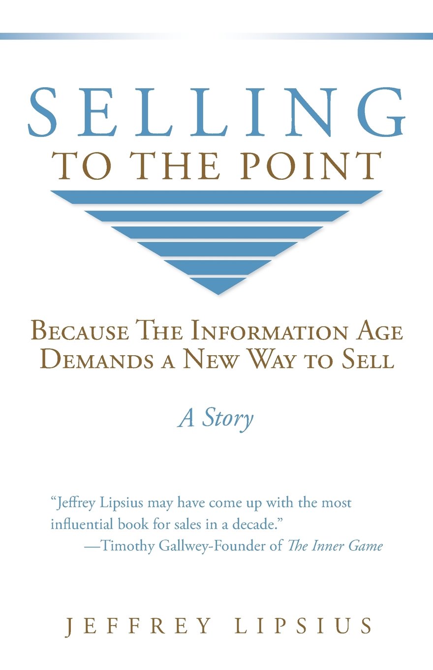 Selling To The Point: Because The Information Age Demands a New Way to Sell book