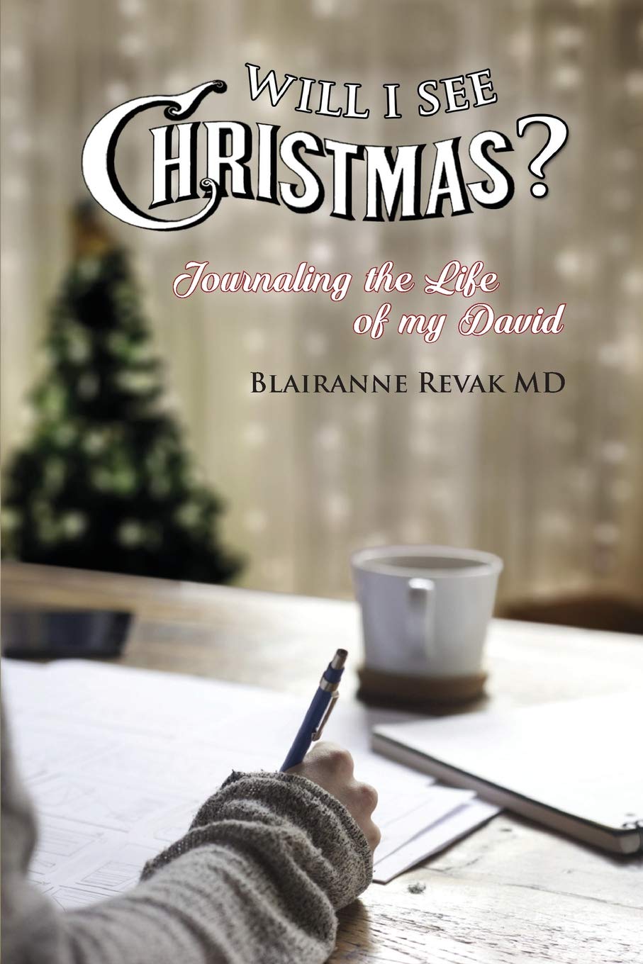 Will I See Christmas?: Journaling the Life of My David Death & Mourning