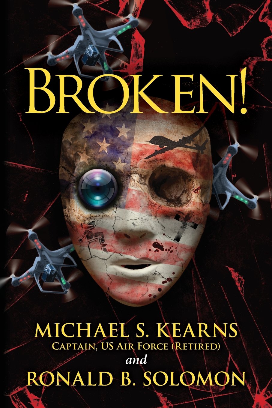 Broken!: A true story of terror, torture, and treason, in fictional form to avoid legal retaliation against those who were there Action & Adventure