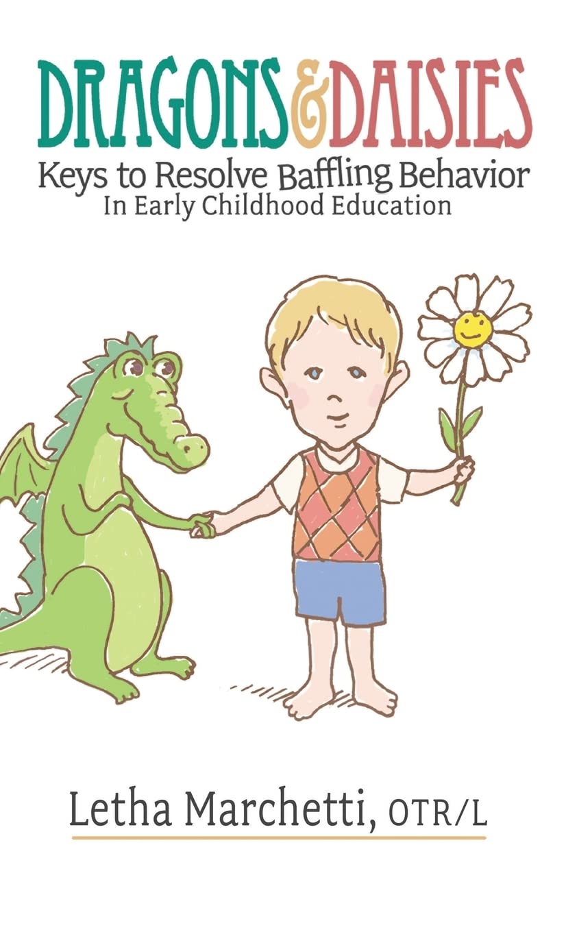 Dragons & Daisies: Keys To Resolve Baffling Behaviors In Early Childhood Education Education & Training