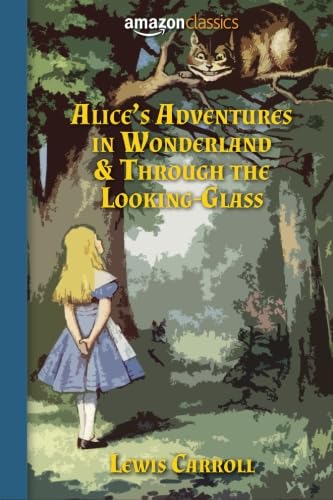 Alice's Adventures in Wonderland & Through the Looking-Glass Classics