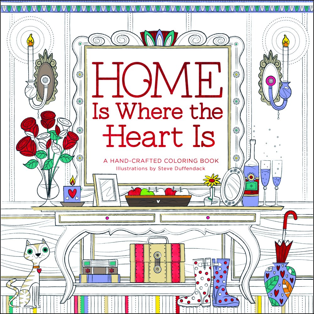 Home Is Where the Heart Is: A Hand-Crafted Adult Coloring Book: A Hand-crafted Coloring Book Film, Art & Culture