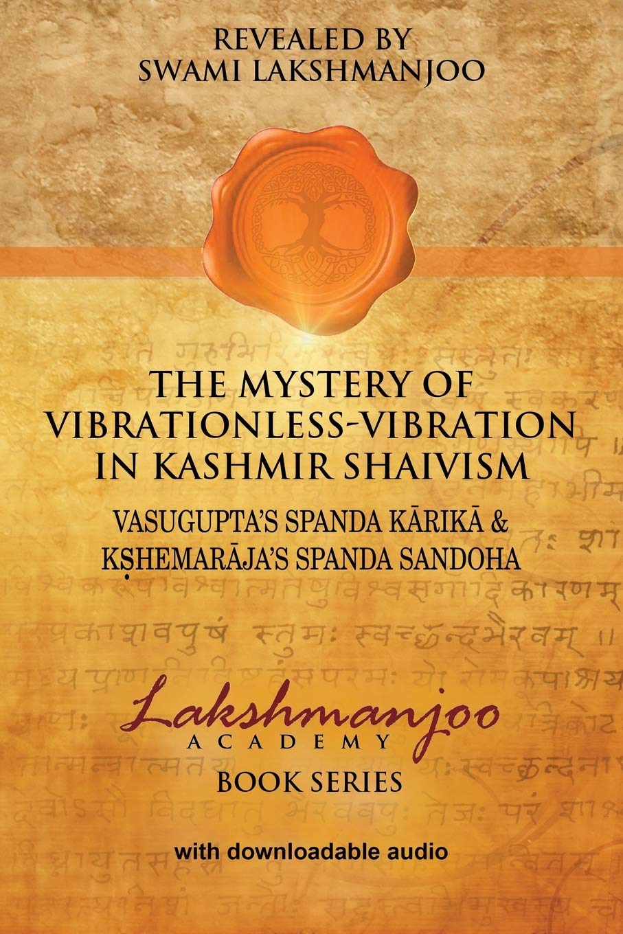 The Mystery of Vibrationless-Vibration in Kashmir Shaivism:: Vasugupta's Spanda Karika & Kshemaraja's Spanda Sandoha Philosophy