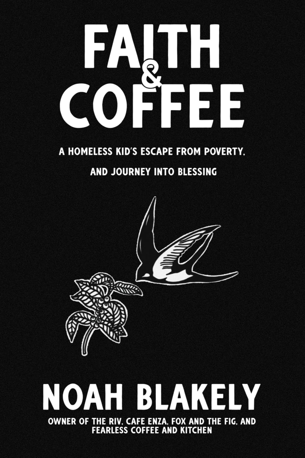 Faith and Coffee: A Homeless Kid's Escape from Poverty and Journey into Blessing Memories