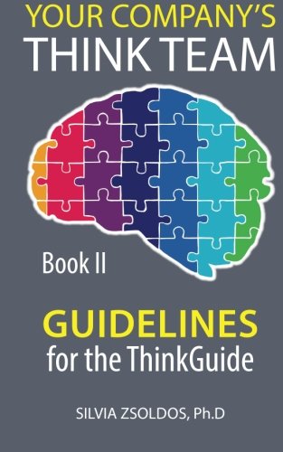 Your Company's ThinkTeam: Book II: Guidelines for the ThinkGuide Business, Finance & Career