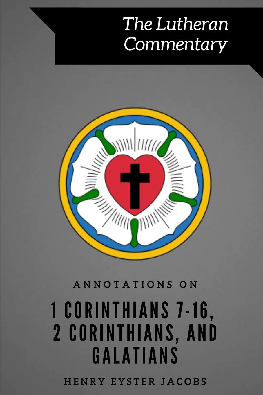 Annotations on 1 Corinthians 7-16, 2 Corinthians, and Galatians (Lutheran Commentary Series, Band 8) Social Sciences