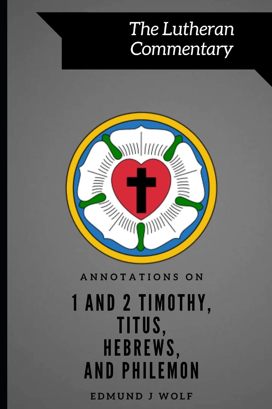 Annotations on 1 and 2 Timothy, Titus, Hebrews, and Philemon (Lutheran Commentary Series, Band 10) Social Sciences