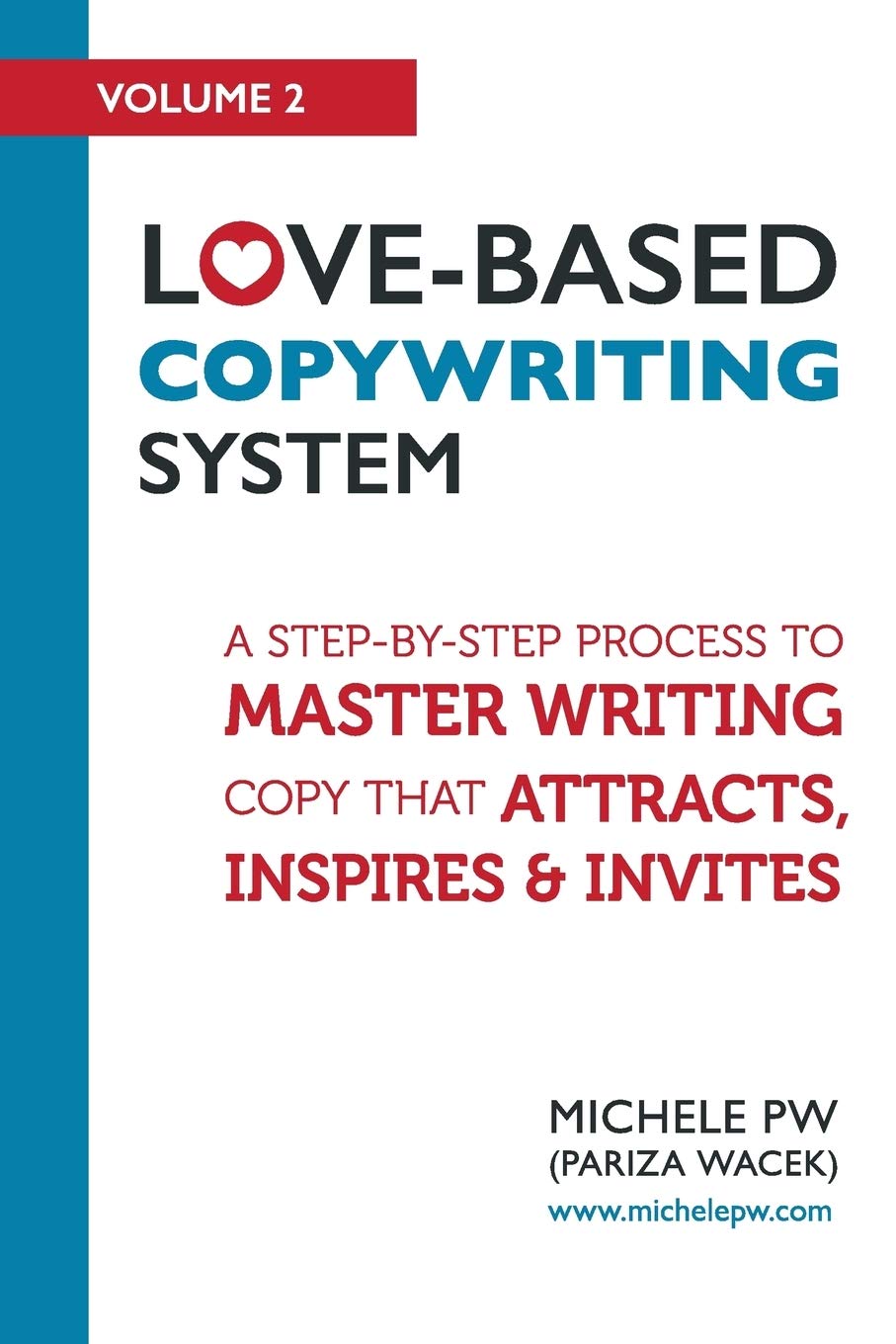 Love-Based Copywriting System: A Step-by-Step Process To Master Writing Copy That Attracts, Inspires And Invites (Love-Based Business, Band 2) Business, Finance & Career