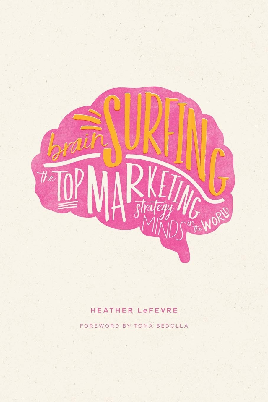 Brain Surfing: The Top Marketing Strategy Minds in the World Business, Finance & Career