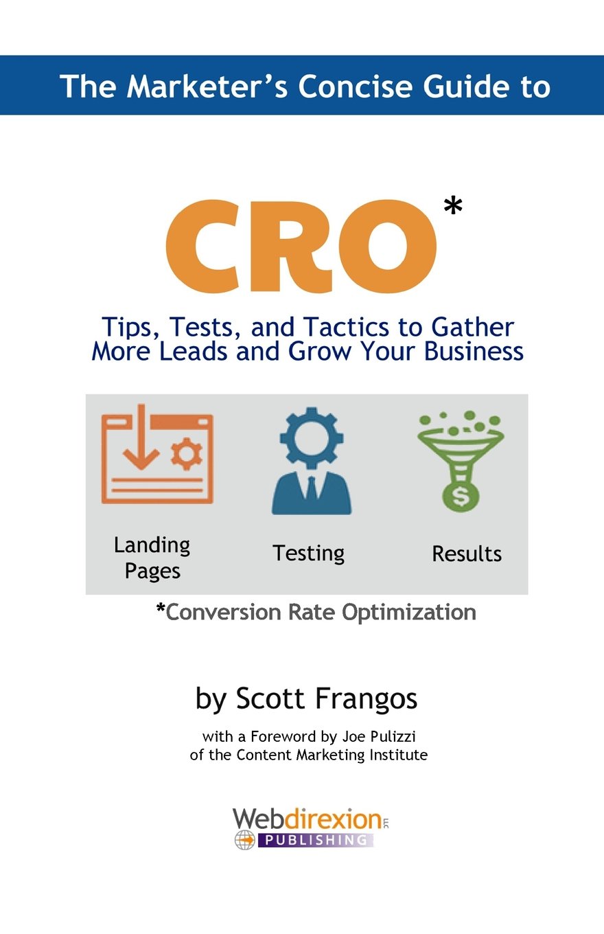 The Marketer's Concise Guide to CRO: Tips, Tests, and Tactics to Gather More Leads and Grow Your Business book