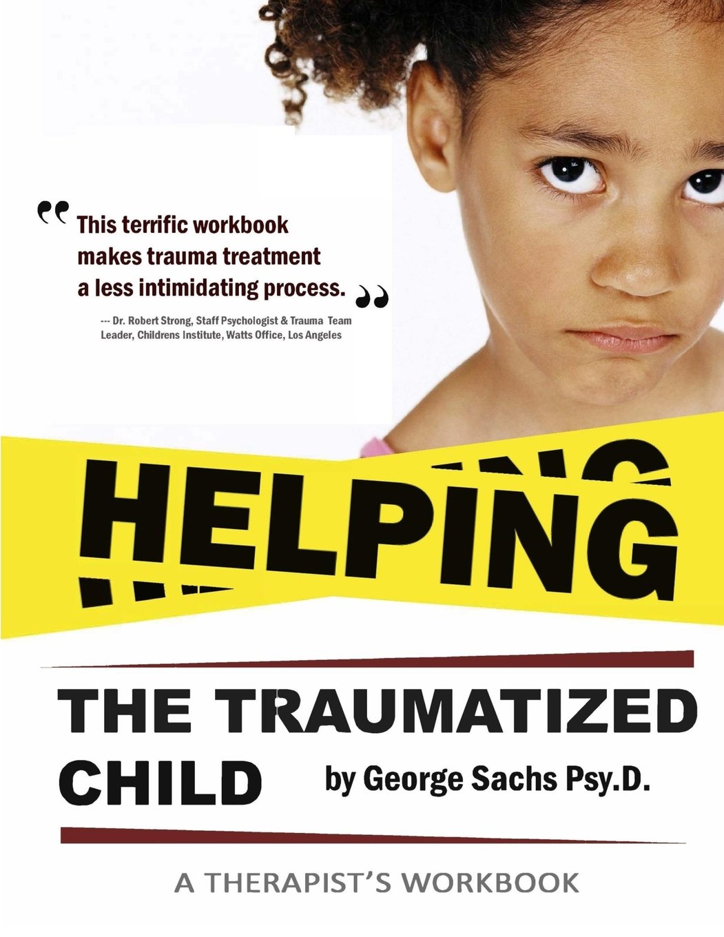 Helping The Traumatized Child: A Workbook For Therapists (Helpful Materials To Support Therapists Using TFCBT: Trauma-Focused Cognitive Behavioral ... with FREE digital download of the book.) book