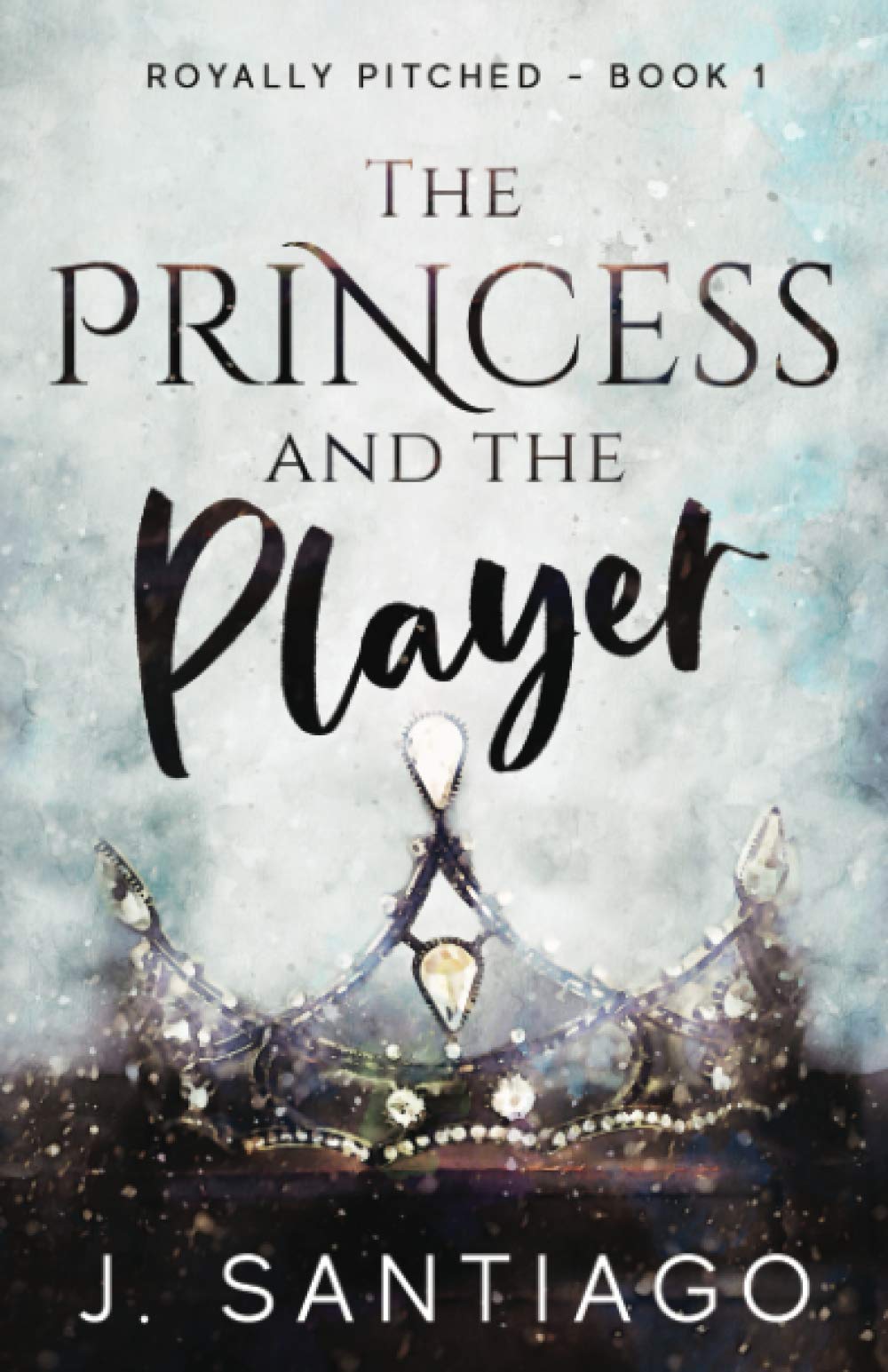 The Princess and The Player (Royally Pitched, Band 1) Contemporary literature