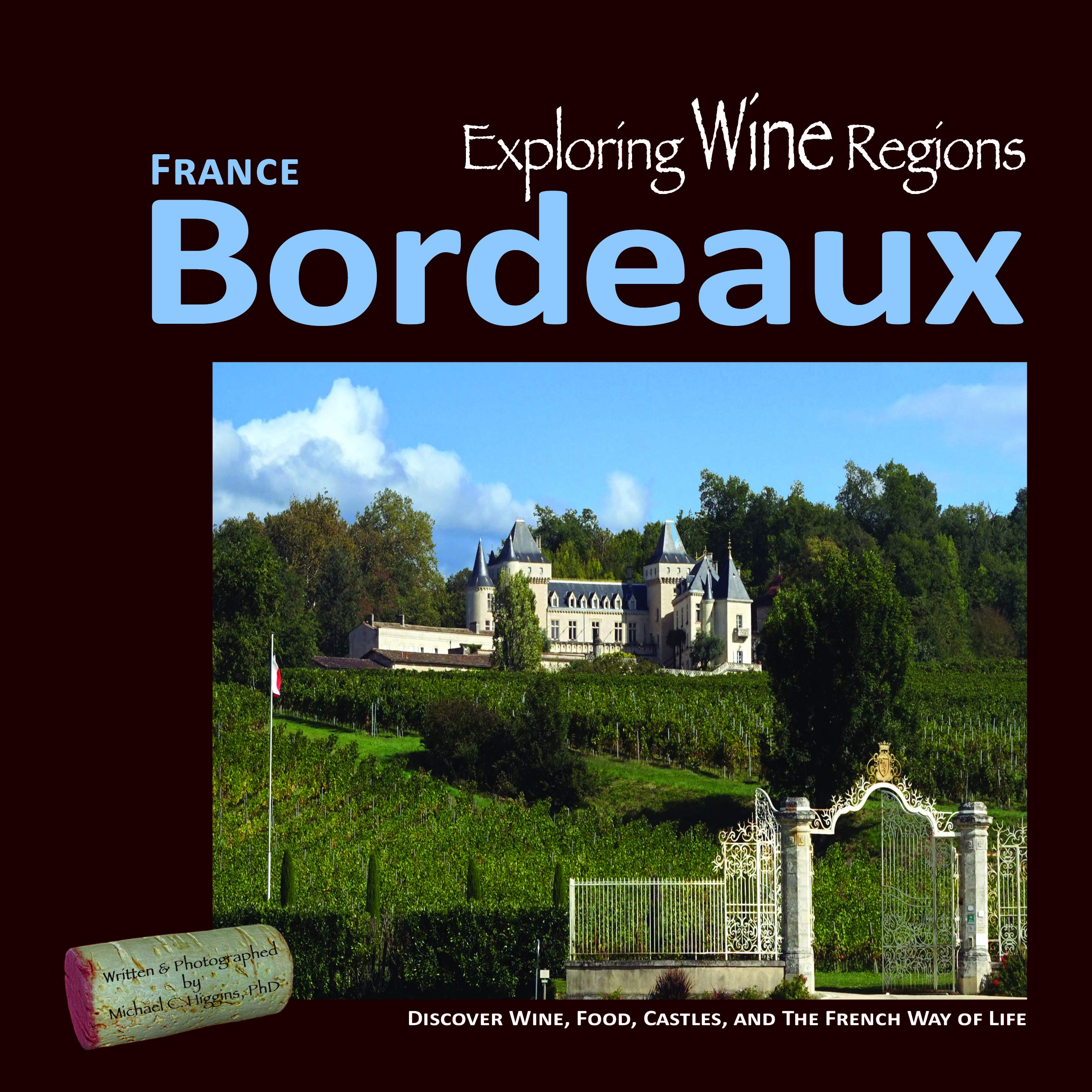 Exploring Wine Regions - Bordeaux France: Discover Wine, Food, Castles, and the French Way of Life Business, Finance & Career