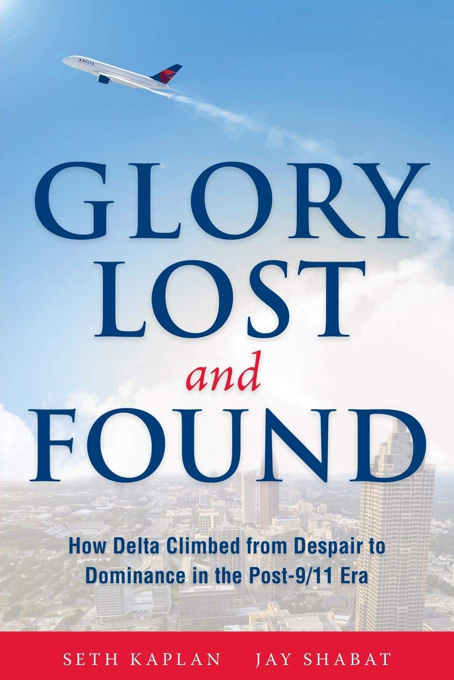Glory Lost and Found: How Delta Climbed from Despair to Dominance in the Post-9/11 Era Law
