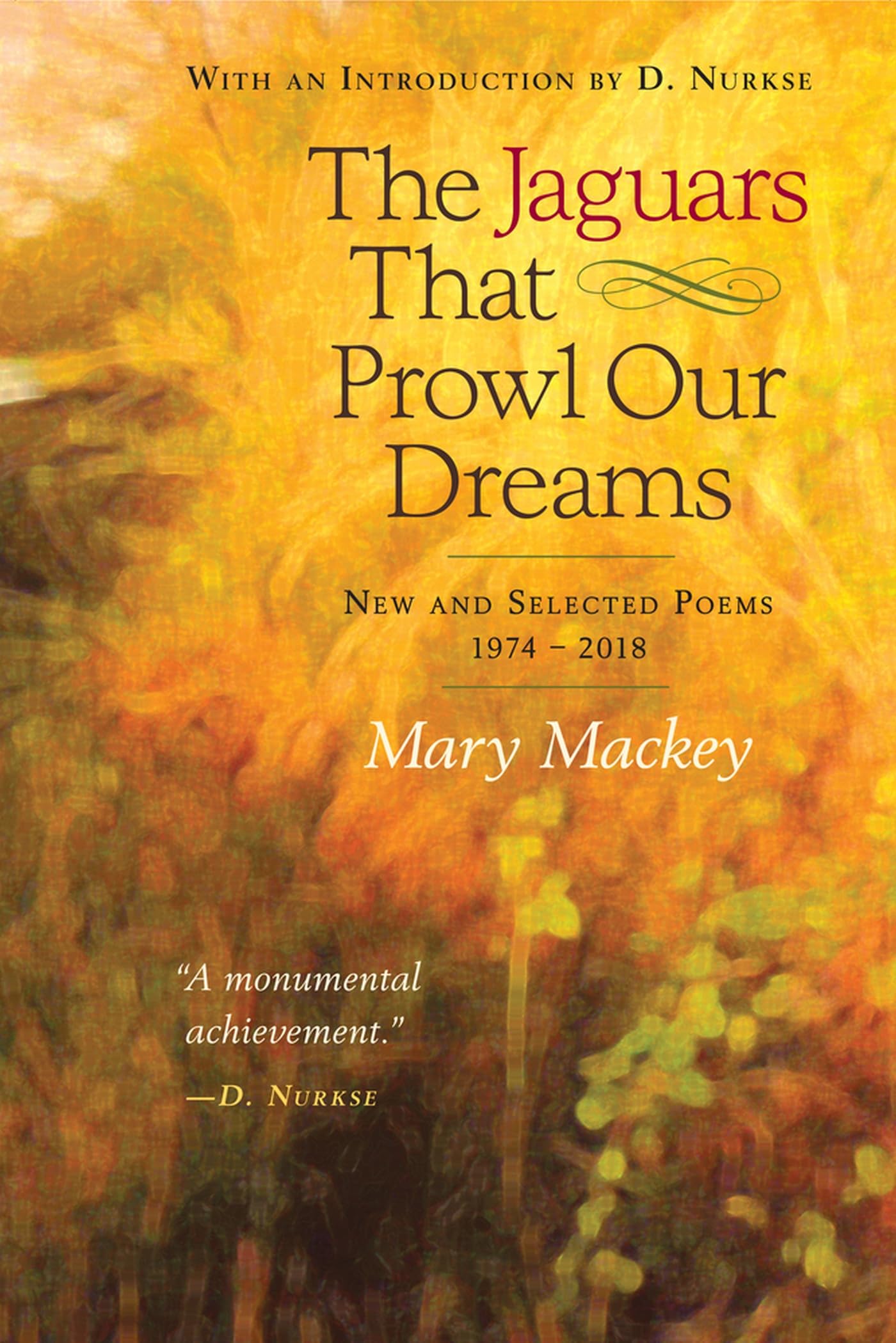 The Jaguars That Prowl Our Dreams: New and Selected Poems, 1974-2018 Poetry