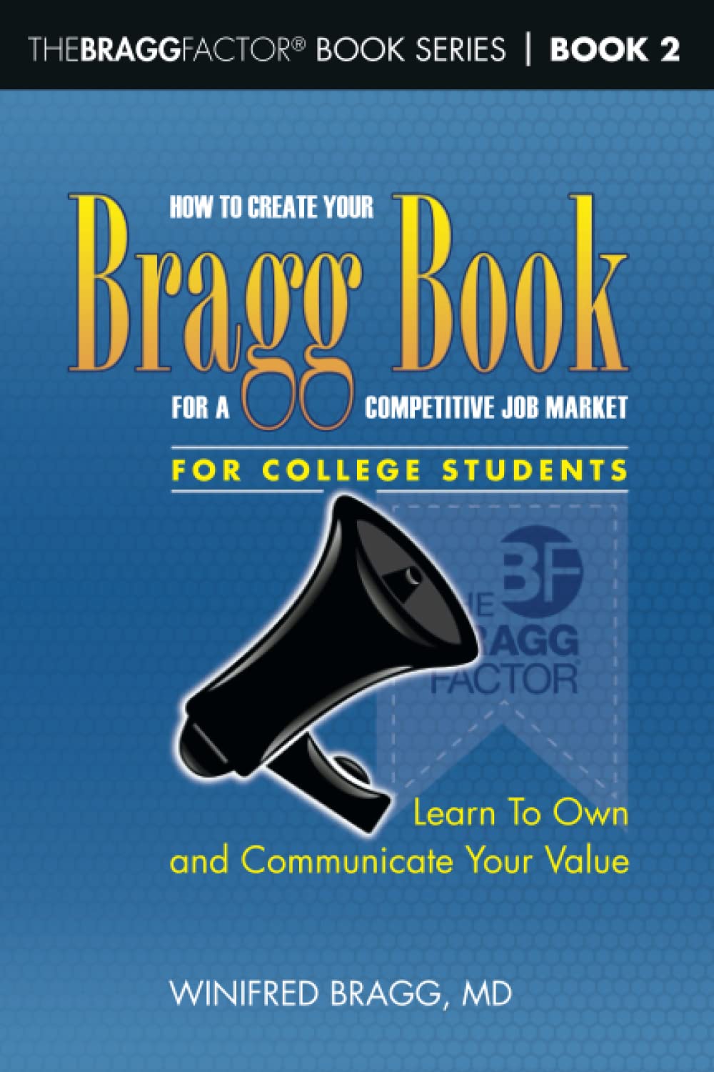 How To Create Your Bragg Book For a Competitive Job Market—For College Students: Learn To Own and Communicate Your Value (TheBRAGGFactor® Book Series, Band 2) Business, Finance & Career