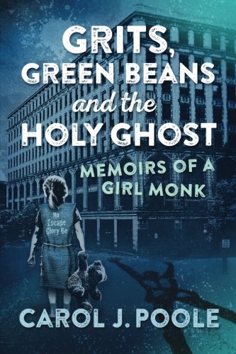 Grits, Green Beans and the Holy Ghost: Memoirs of a Girl Monk Memories