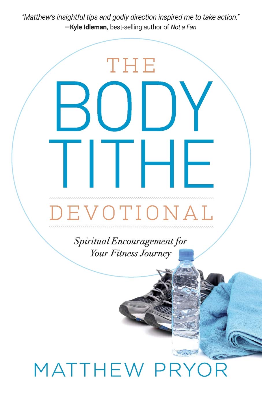 The Body Tithe Devotional: Spiritual Encouragement For Your Fitness Journey Health, Nutrition & Fitness