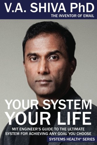 Your System Your Life: MIT Engineer’s Guide to the Ultimate System for Achieving Any Goal You Choose Health, Nutrition & Fitness