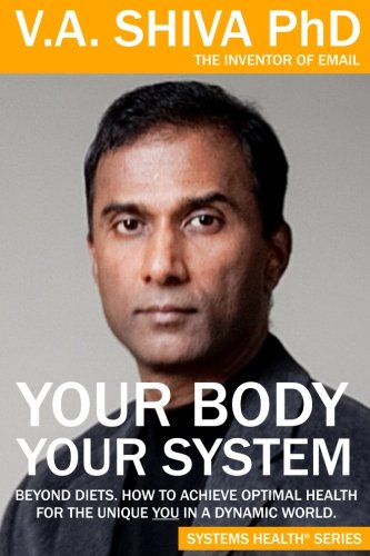 Your Body Your System: Beyond Diets. How To Achieve Optimal Health For The Unique YOU in a Dynamic World Health, Nutrition & Fitness