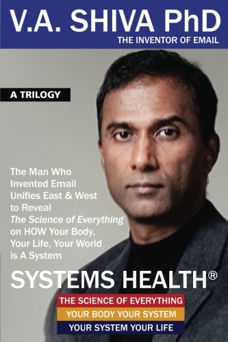 Systems Health: The Man Who Invented Email Unifies East & West to Reveal The Science of Everything on HOW Your Body, Your Life, Your World is A System Health, Nutrition & Fitness