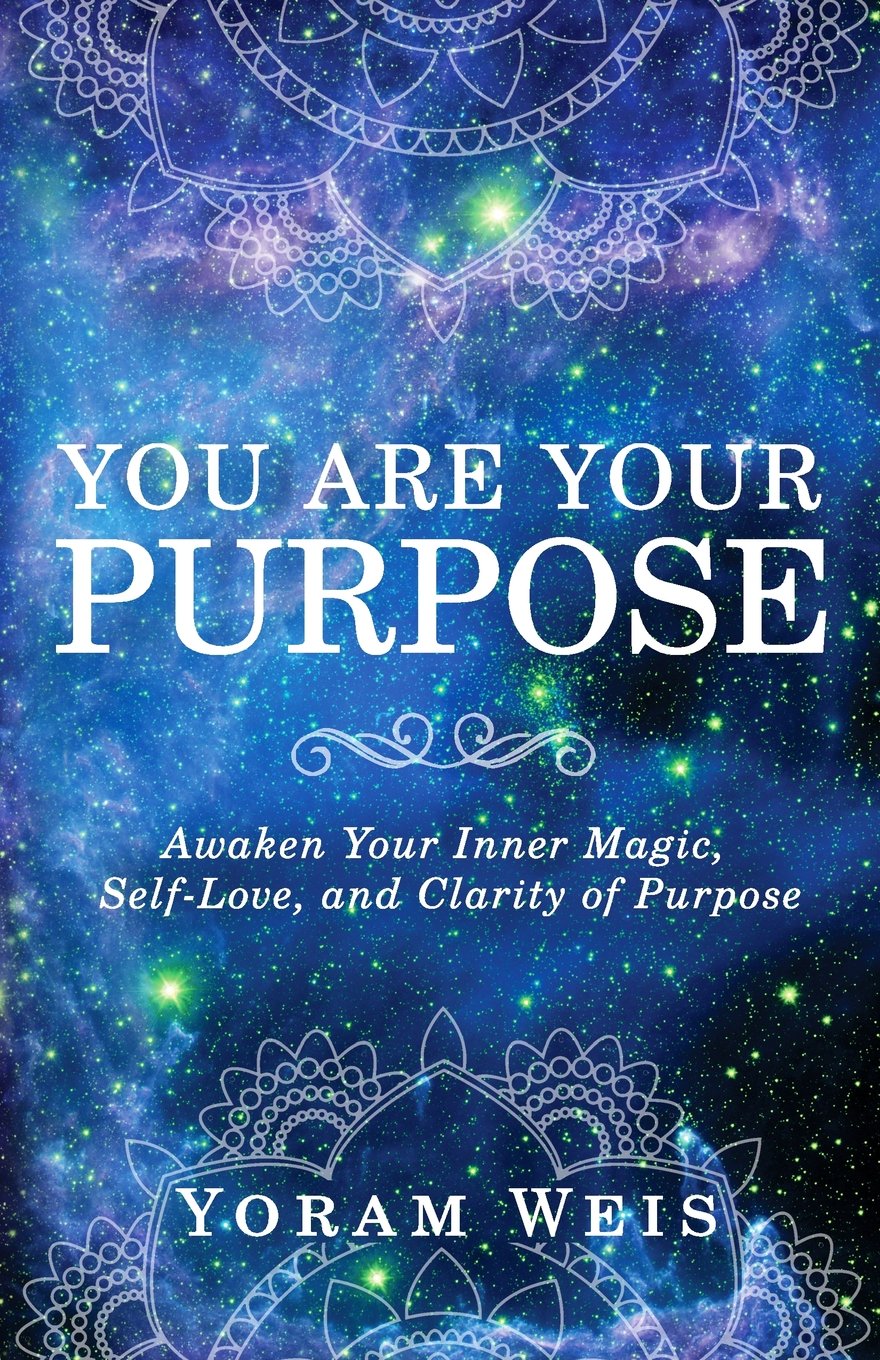 You Are Your Purpose: Awaken Your Inner Magic, Self-Love, and Clarity of Purpose book