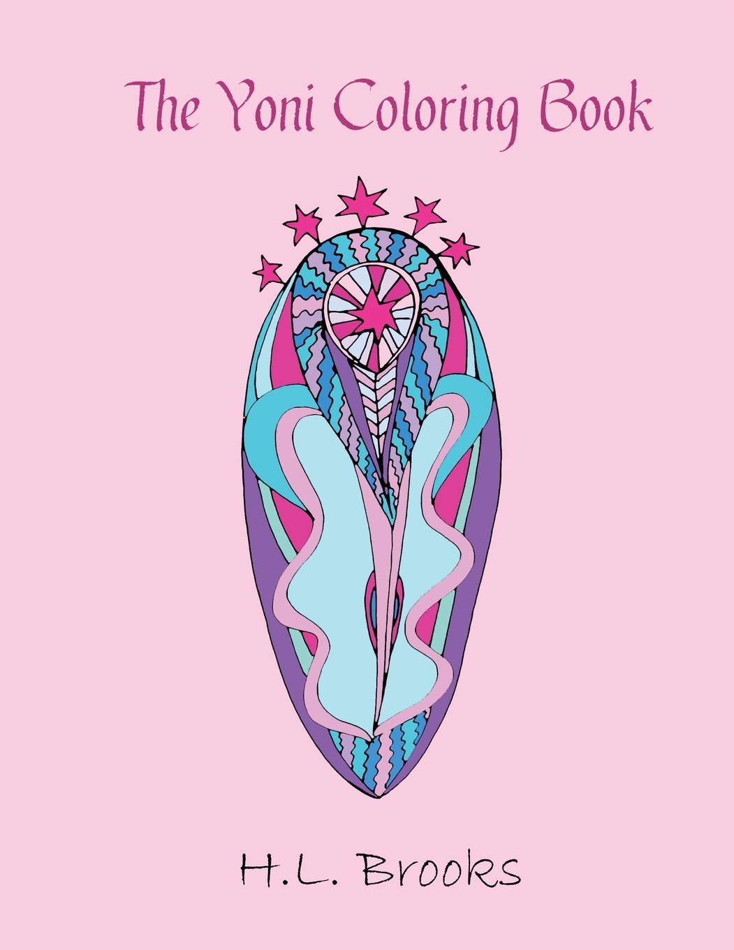 The Yoni Coloring Book: For Your Inner and Outer Goddess Hobbies & Crafts