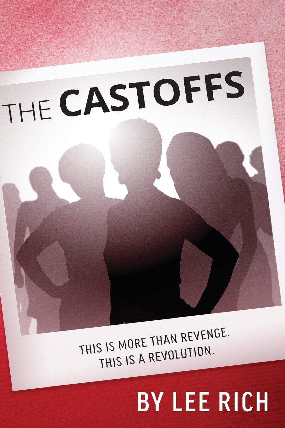 The Castoffs: This Is More Than Revenge. This Is A Revolution. Contemporary literature