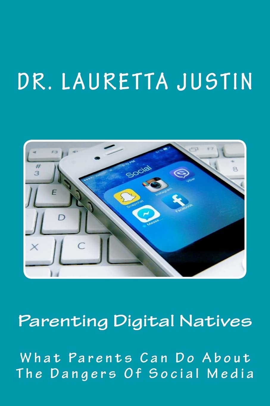 Parenting Digital Natives: What Parents Can Do About The Dangers Of Social Media book