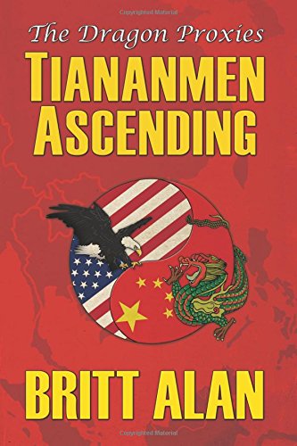 Tiananmen Ascending: (The Dragon Proxies, Volume 1) Action & Adventure