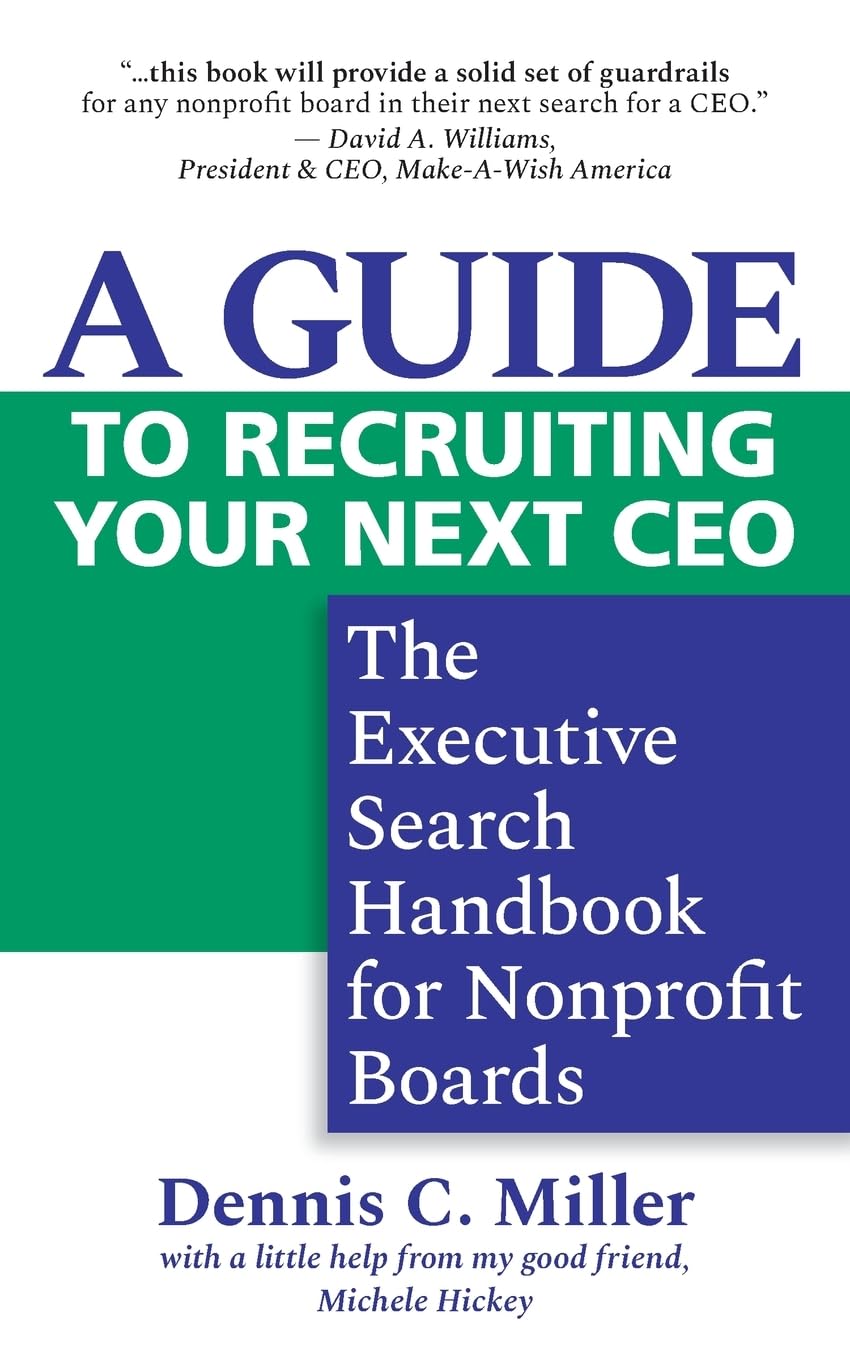 A Guide to Recruiting Your Next CEO: The Executive Search Handbook for Nonprofit Boards Law