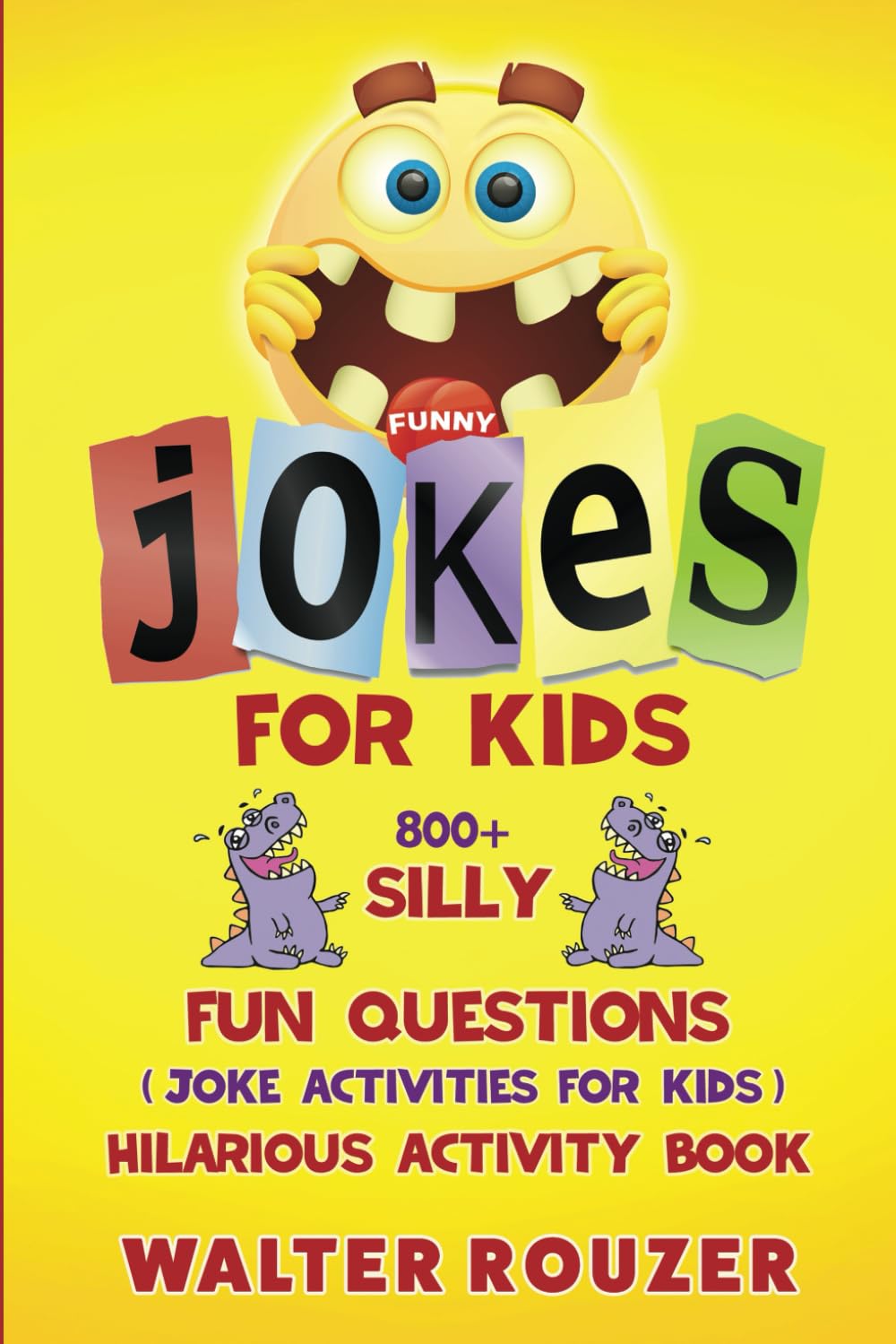 Funny Jokes For Kids: 800+ Silly, FUN Questions (Joke Activities For Kids - Ages 6-12) Hilarious Activity Book Tiptoi & Games