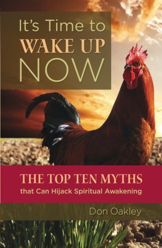 It's Time to Wake Up Now: The Top Ten Myths that Can Hijack Spiritual Awakening Philosophy