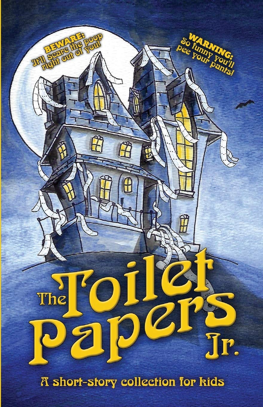 The Toilet Papers, Jr: a short-story collection of horror, humor, & fairy tales for kids Non-fiction