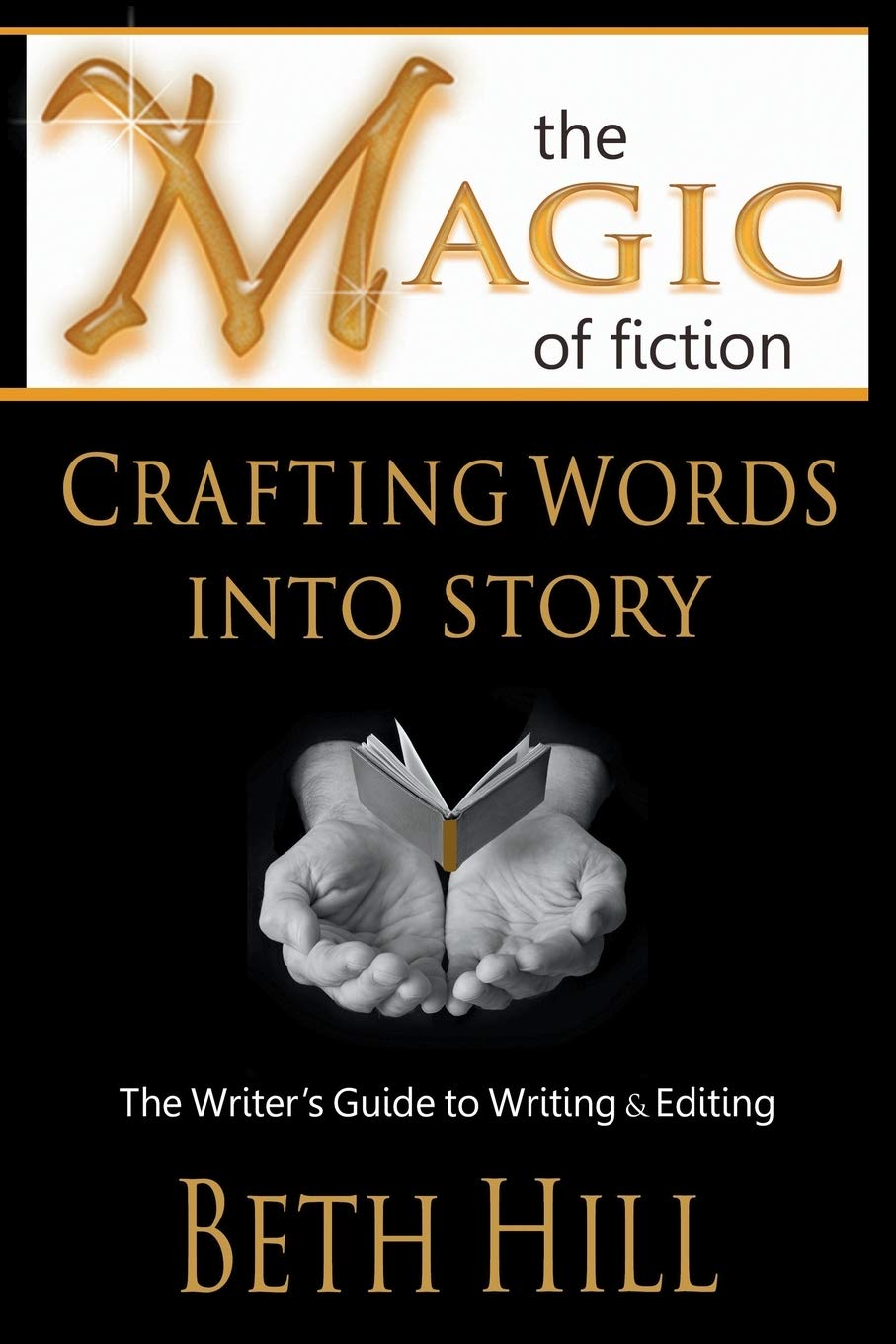 The Magic of Fiction: Crafting Words into Story: The Writer's Guide to Writing & Editing Media & Communication