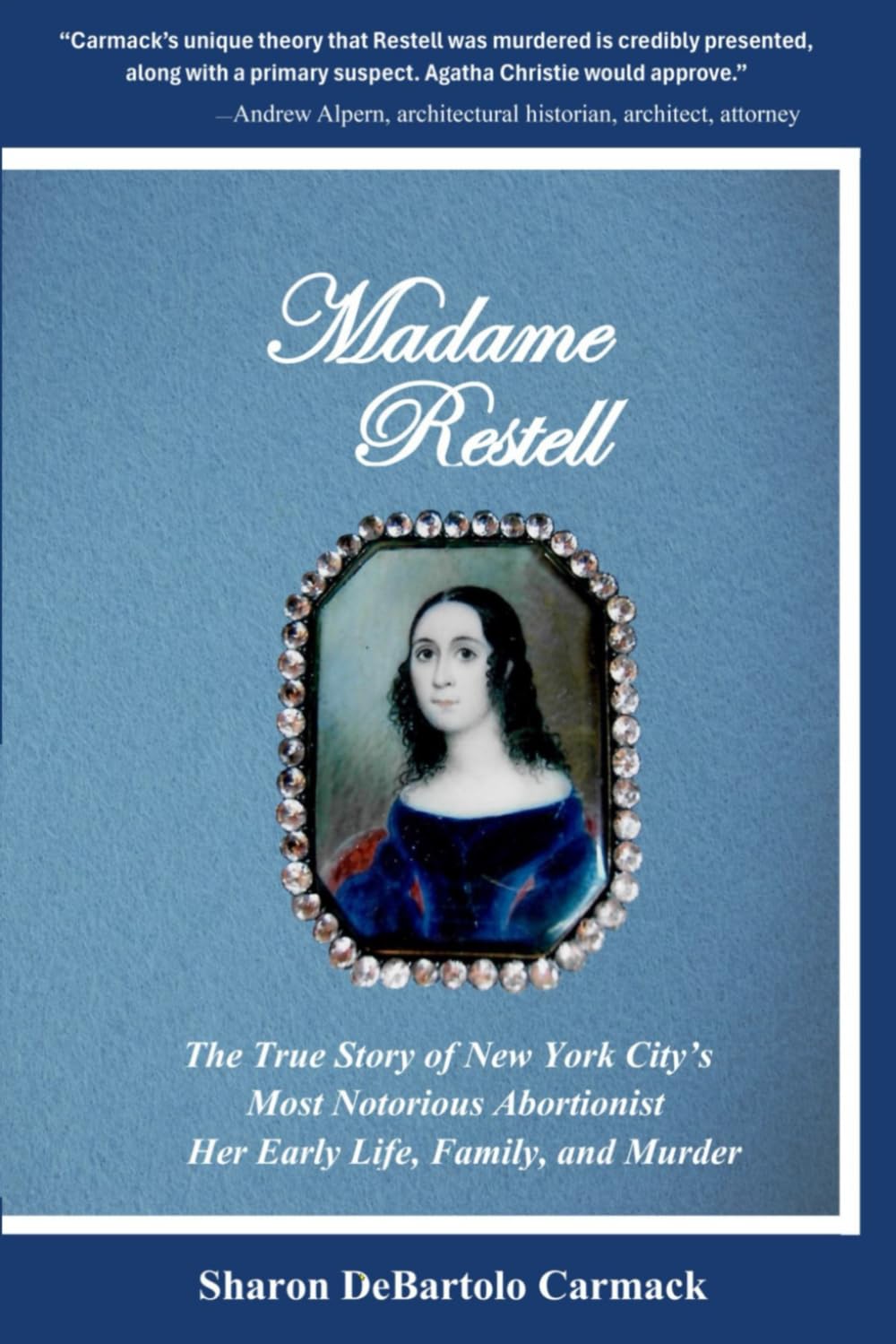 Madame Restell: The True Story of New York City’s Most Notorious Abortionist. Her Early Life, Family, and Murder Inspiring women Books