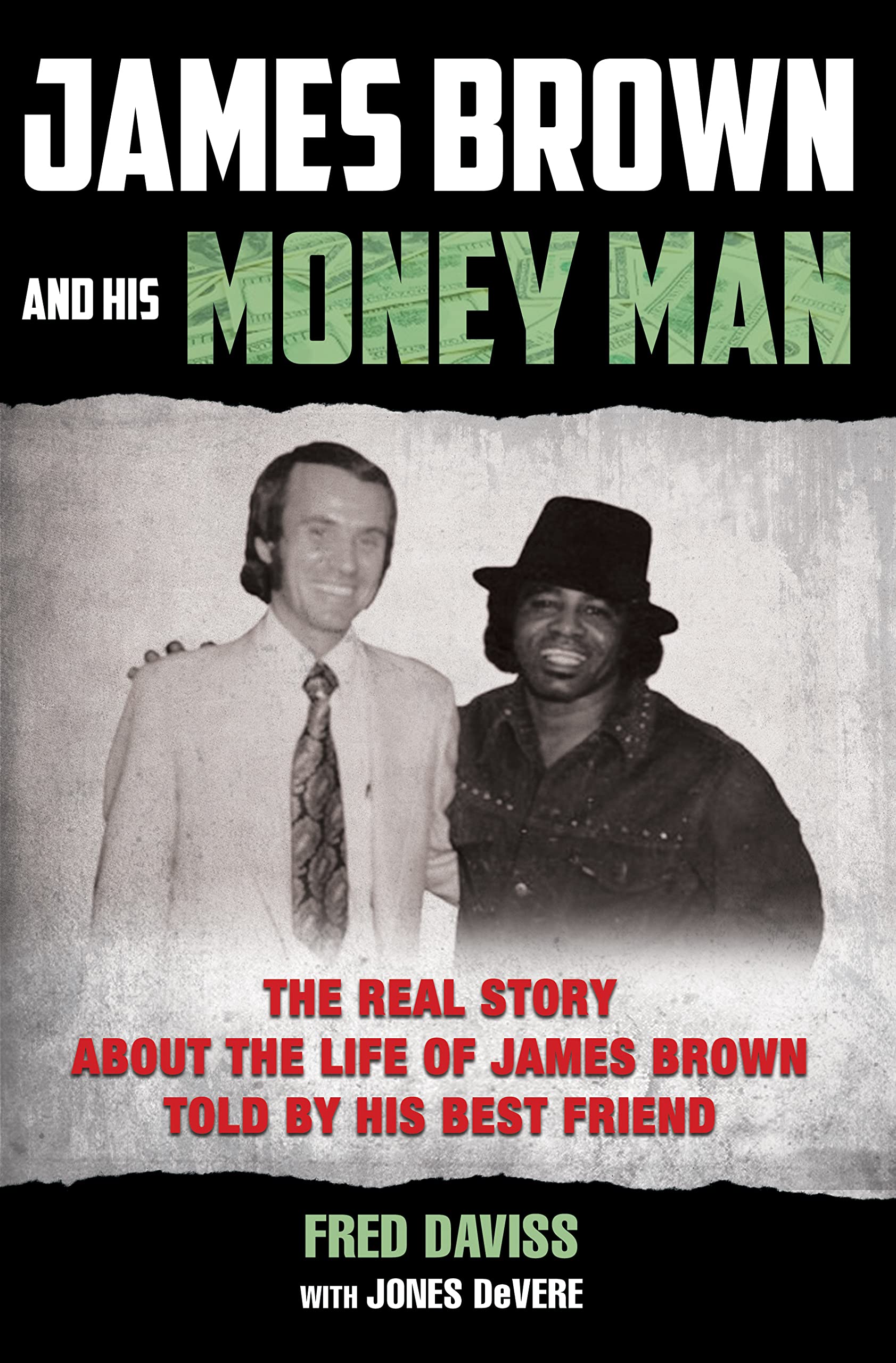 James Brown and His Money Man: The Real Life Story About the Life of James Brown Told By His Best Friend Books