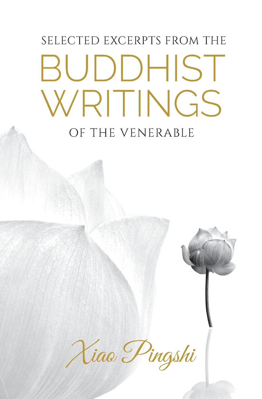 Selected Excerpts from the Buddhist Writings of Venerable Xiao Pingshi book