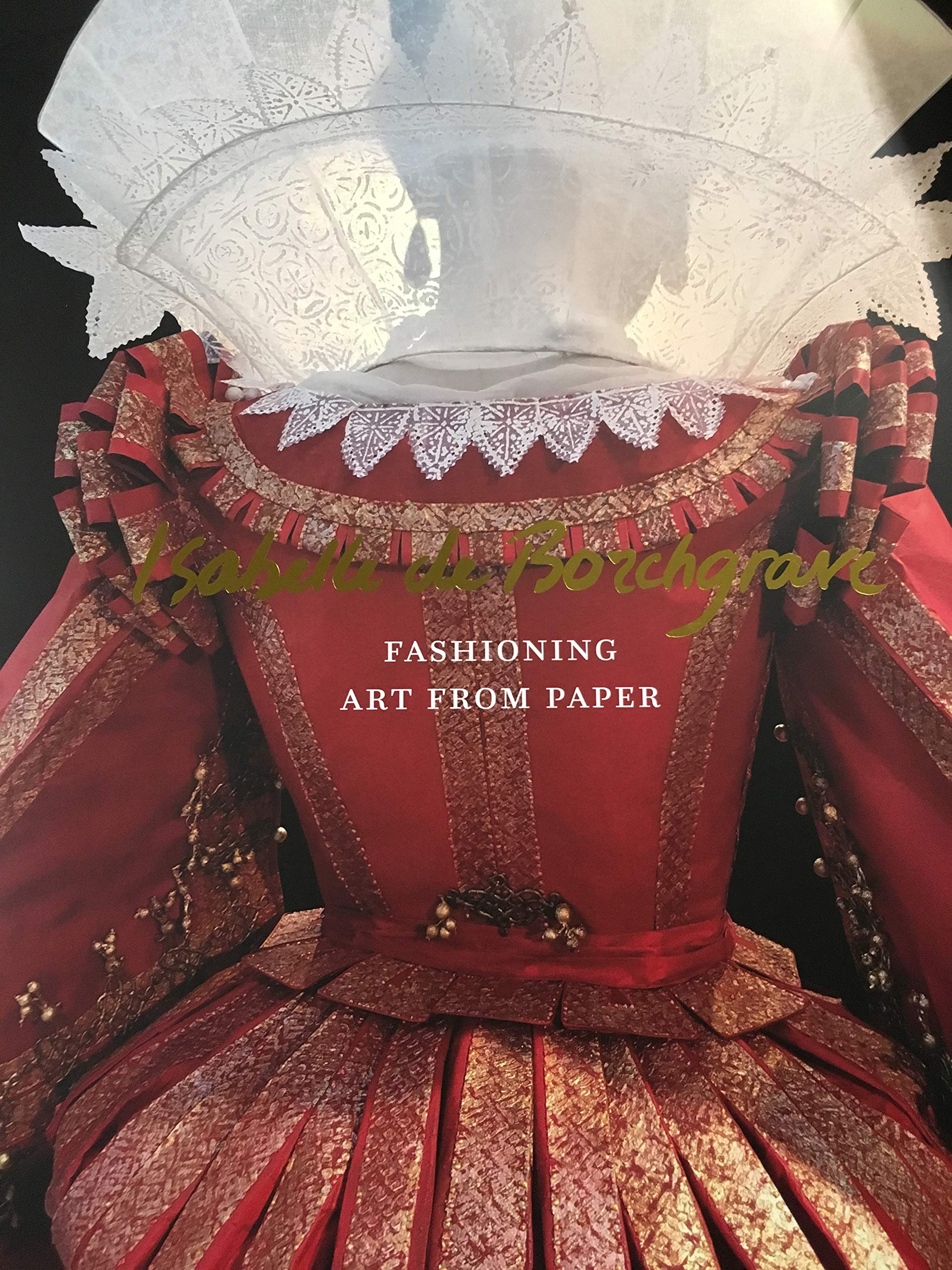 Isabelle de Borchgrave: Fashioning Art from Paper book