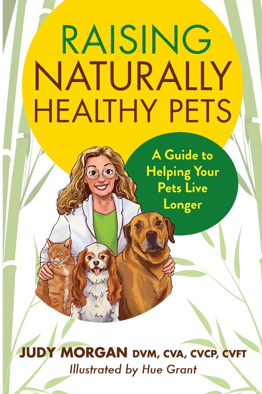 Raising Naturally Healthy Pets: A Guide to Helping Your Pets Live Longer Medicine