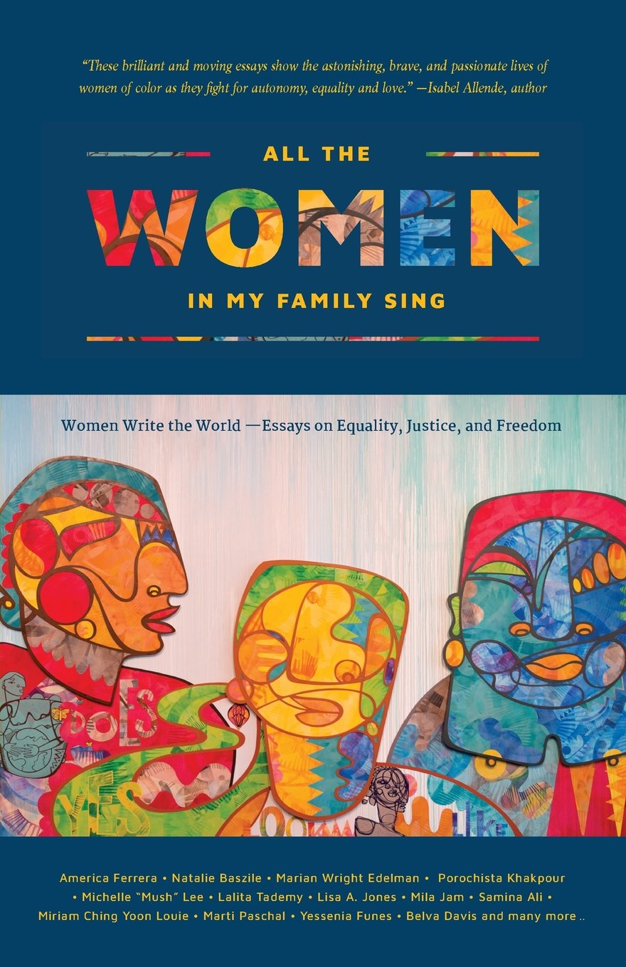 All the Women in My Family Sing: Women Write the World: Essays on Equality, Justice, and Freedom Books