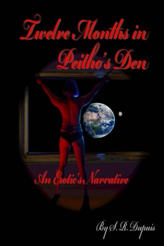Twelve Months in Peitho's Den: An Erotic's Narrative Books