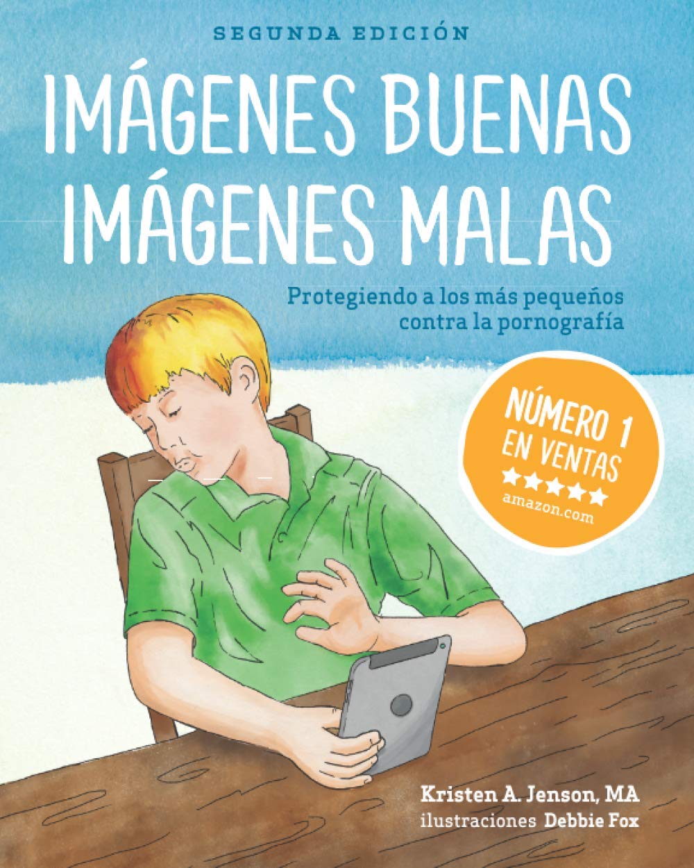 Imágenes buenas, imágenes malas: Protegiendo a los más pequeños contra la pornografia (Spanish Edition) Parents & Children