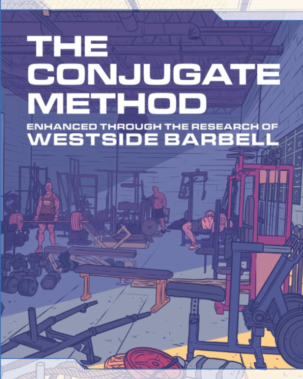 The Conjugate Method: Enhanced Through the Research of Westside Barbell (The Westside Barbell Conjugate Method by Louie Simmons) Learning & Reference