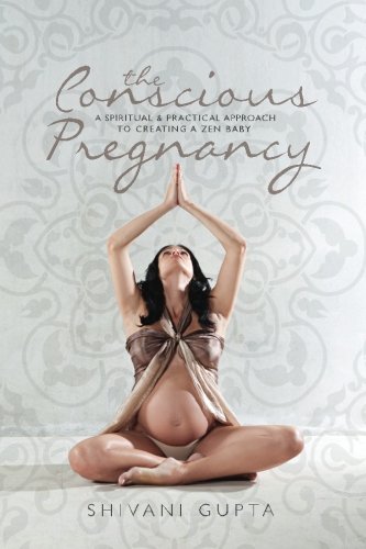 The Conscious Pregnancy: A Spiritual and Practical Approach to Creating a Zen Baby book