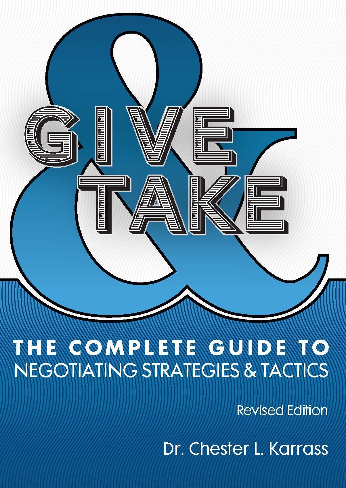 Give and Take: The Complete Guide to Negotiating Strategies and Tactics (2016 Revised Edition) Books
