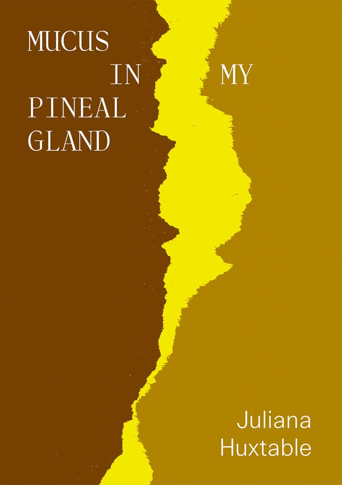 Mucus in My Pineal Gland Books